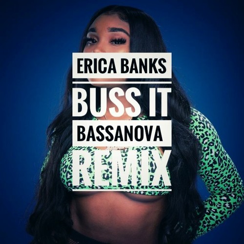 Erica Banks - Buss It (TikTok)(Bassanova Lockdown Remix)