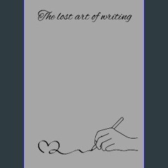 ebook read [pdf] 📖 The Lost Art of Writing: Beautiful handwriting notebook, 120 lined pages, Ideal
