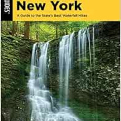 download EBOOK 💙 Hiking Waterfalls New York: A Guide To The State's Best Waterfall H