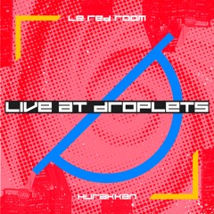 Live @ Droplets Vol. 3  | Le Red Room (Montreal)