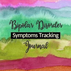 [READ] PDF 📖 Bipolar Disorder Symptoms Tracking Journal: mental health symptoms and