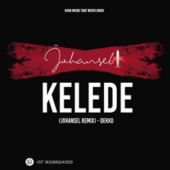 Kelede (Johansel Remix) -  Dekko - 120 bpm