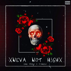 XNeva Not H!GHX  - Feat.Yung Dizzle