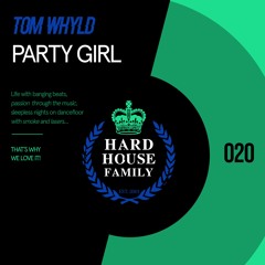 HHF020 - Tom Whyld - Party Girl - Hard House Family Records [PREVIEW]