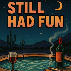 Still had fun 🍷💨