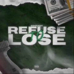 Gdough- Refuse To Lose