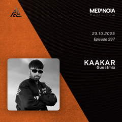 Metanoia pres. Kaakar [Exclusive Guestmix]