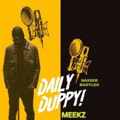 Meekz - Daily Duppy (Nasser Bootleg)