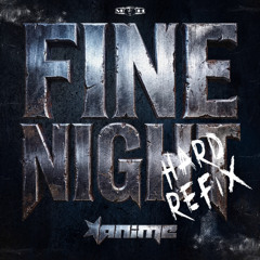 AniMe - Fine Night (Hard Refix)