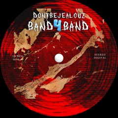 DONTBEJEALOUZ - Band4Band *PLAYED BY GORDO* [FREE DL]