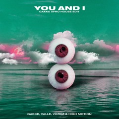 Gakke, Valle, Vorxz & High Motion - You And I (Gakke Afro House Edit)