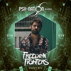 Freedom Fighters - Psy-Nation Radio 028 exclusive mix