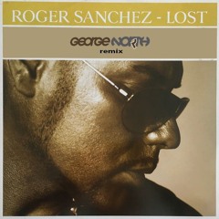 Roger Sanchez - Lost (George North Remix)