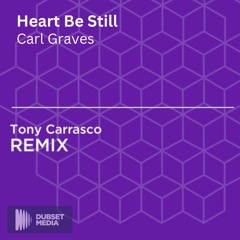 Carl Graves - Heart Be Still(Tony Carrasco Mix)