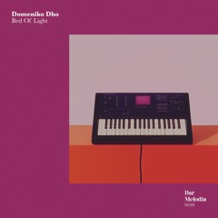 BM016 |  Domeniko Dho - Bed of Light [Bar Melodia]