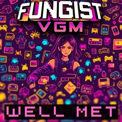 FungistVGM - Well Met