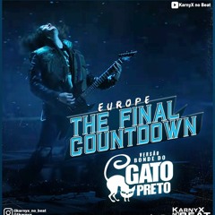 Europe - The Final Countdown - VERSÃO BONDE DO GATO PRETO (KarnyX Remix)