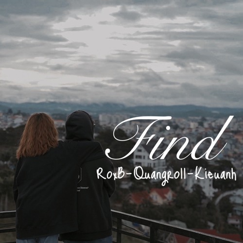 Find | RoxB x QuangRoll x Kieuanh