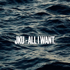 JKU - All I Want. [Original mix] [Free Download]