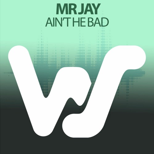 Mr Jay - Ain't He Bad (Original Mix) World Sound RELEASED 06.11.20