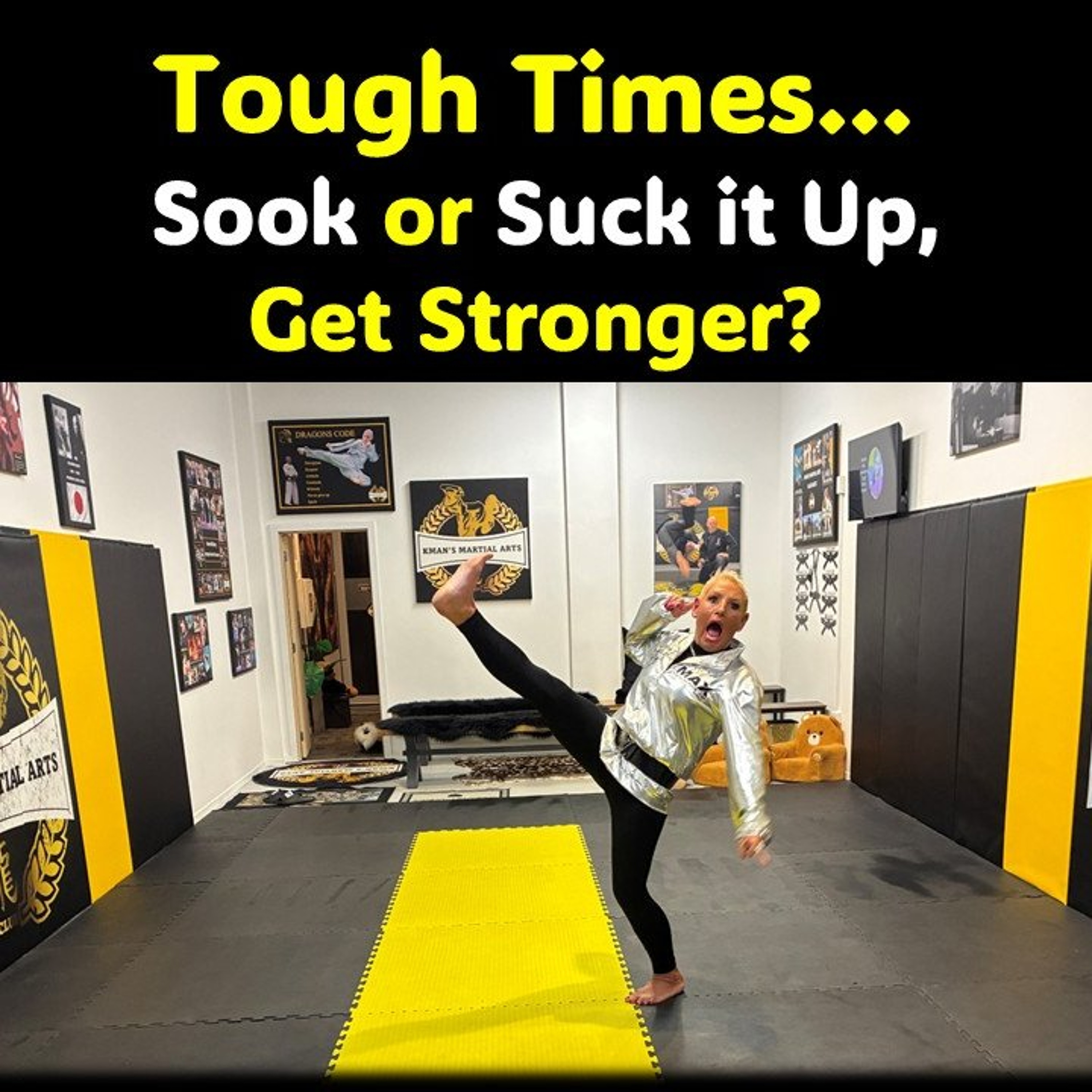 Tough Times- Sook or Suck it up, and get stronger