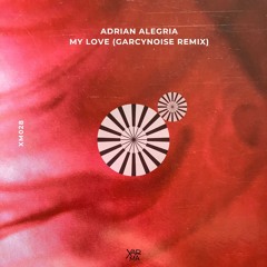 Adrian Alegria - My Love (Garcynoise Alternative Remix)