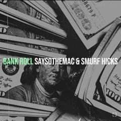 SaysoTheMac x Smurf Hicks - Bank Roll