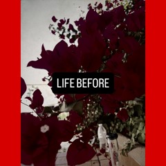 LIFE BEFORE