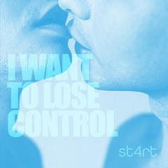I Want To Lose Control