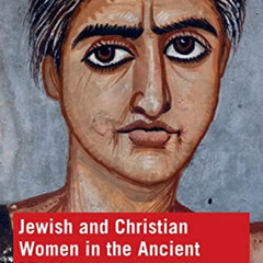 [FREE] EPUB 📙 Jewish and Christian Women in the Ancient Mediterranean by  Sara Parks