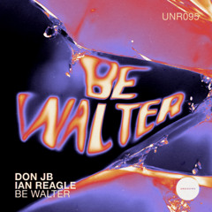 PREMIERE: DON JB & Ian Reagle - Sir Walter (Original Mix) [Unknown Records]