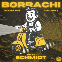 BORRACHI House Mix Volume 1 - Schmidt