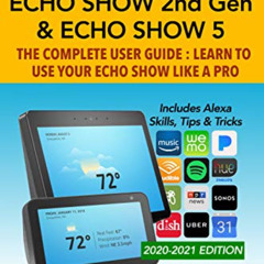 [Get] EBOOK 📜 Amazon Echo Show (2nd Gen) & Echo Show 5 - The Complete User Guide: Le