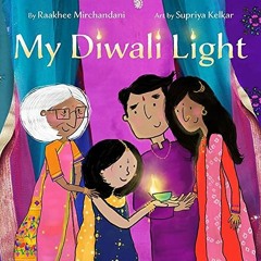 [Get] KINDLE PDF EBOOK EPUB My Diwali Light by  Raakhee Mirchandani &  Supriya Kelkar