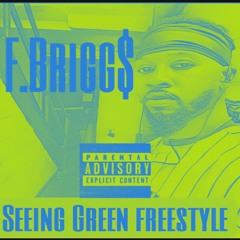 F.Brigg$ - Seeing Green Freestyle
