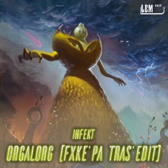 INFEKT - Orgalorg (FXke 'Pa Tras' Edit)