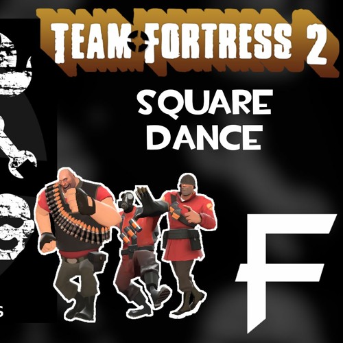 Stream Square Dance (Team Fortress 2) by Metal Fortress | Listen 