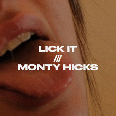 LICK IT - MONTY HICKS