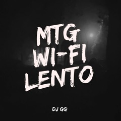 MTG - WIFI LENTO (DJ GG)