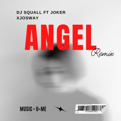 DJ Squall Ft Joker X Josway - Angel (Danseeee)