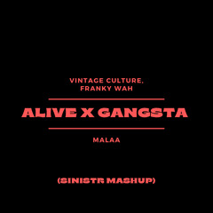 Alive X Gangsta (Sinistr Mashup)