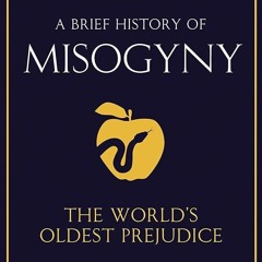 PDF✔read❤online A Brief History of Misogyny: The World's Oldest Prejudice (Brief Histories)