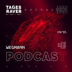 Wegmann: Tagesraver Podcast 176