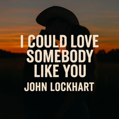 I Could Love Somebody Like You