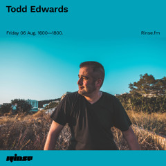 Todd Edwards - 06 August 2021