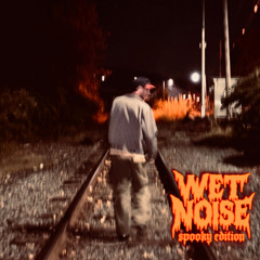 wet noise vol. 2 (spooky edition)