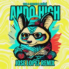 Tom & Collins x AMÉMÉ - Ando High (Jose Lopez Remix)
