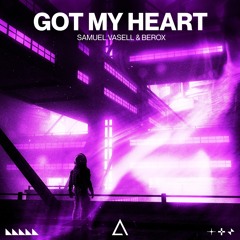 Samuel Vasell & Berox - Got My Heart [FREE DOWNLOAD] Supported by Djs From Mars!