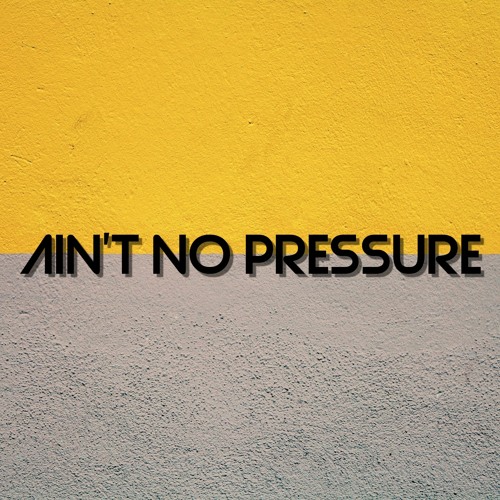 Ain't No Pressure (Original Mix)