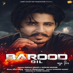 Barood Dil-Korala Maan Ft. Gurlez Akhtar-Full Song